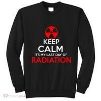 Keep Calm Its My Last Day Of Radiation Treatment Gift Sweatshirt thumb 0