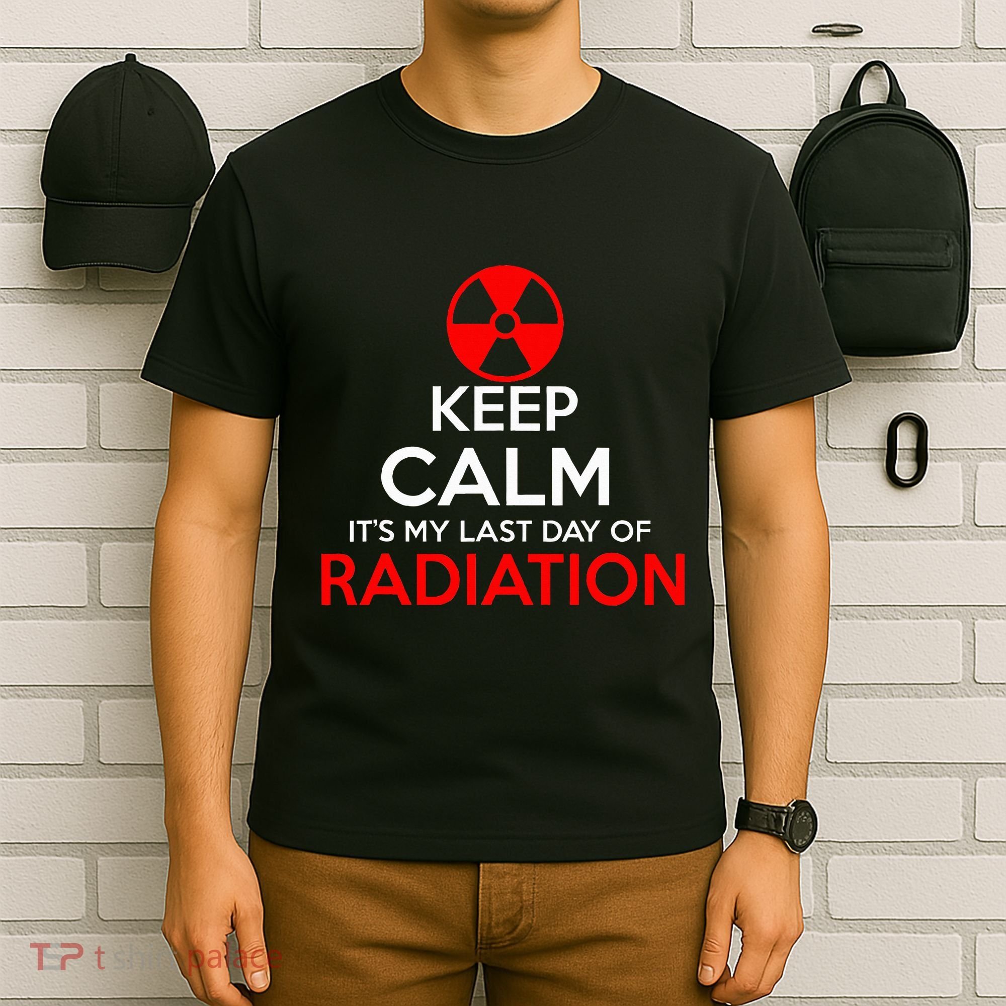 Keep Calm Its My Last Day Of Radiation Treatment Gift T-Shirt