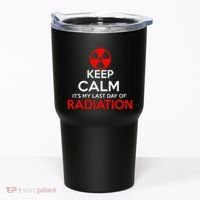 Keep Calm Its My Last Day Of Radiation Treatment Gift Tumbler thumb 0