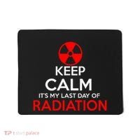 Keep Calm Its My Last Day Of Radiation Treatment Gift Mousepad thumb 0