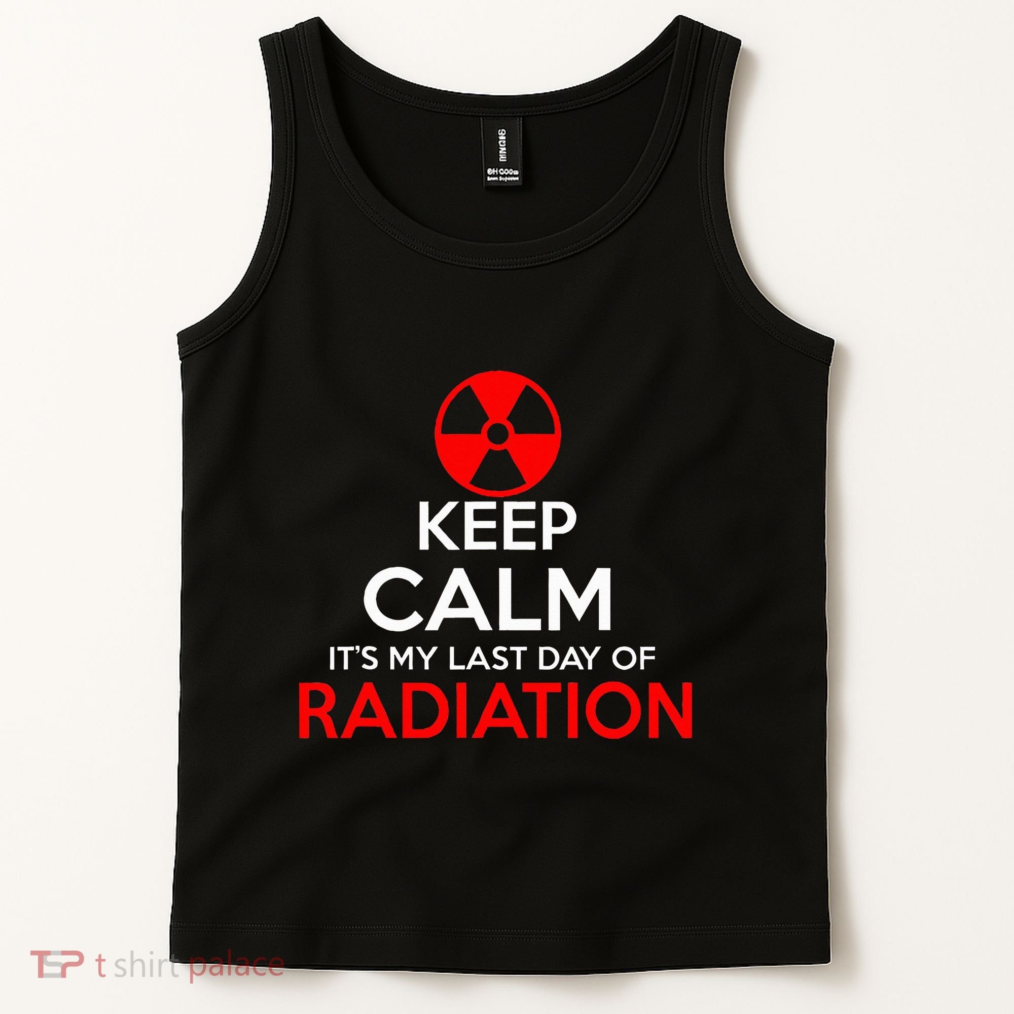 Keep Calm Its My Last Day Of Radiation Treatment Gift Tank Top