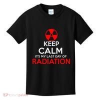 Keep Calm Its My Last Day Of Radiation Treatment Gift Kids T-Shirt thumb 0