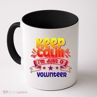 Keep Calm I'm Just A Volunteer Job Volunteering Volunteers Gift Coffee Mug thumb 0