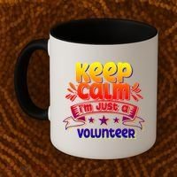 Keep Calm I'm Just A Volunteer Job Volunteering Volunteers Gift Coffee Mug thumb 2