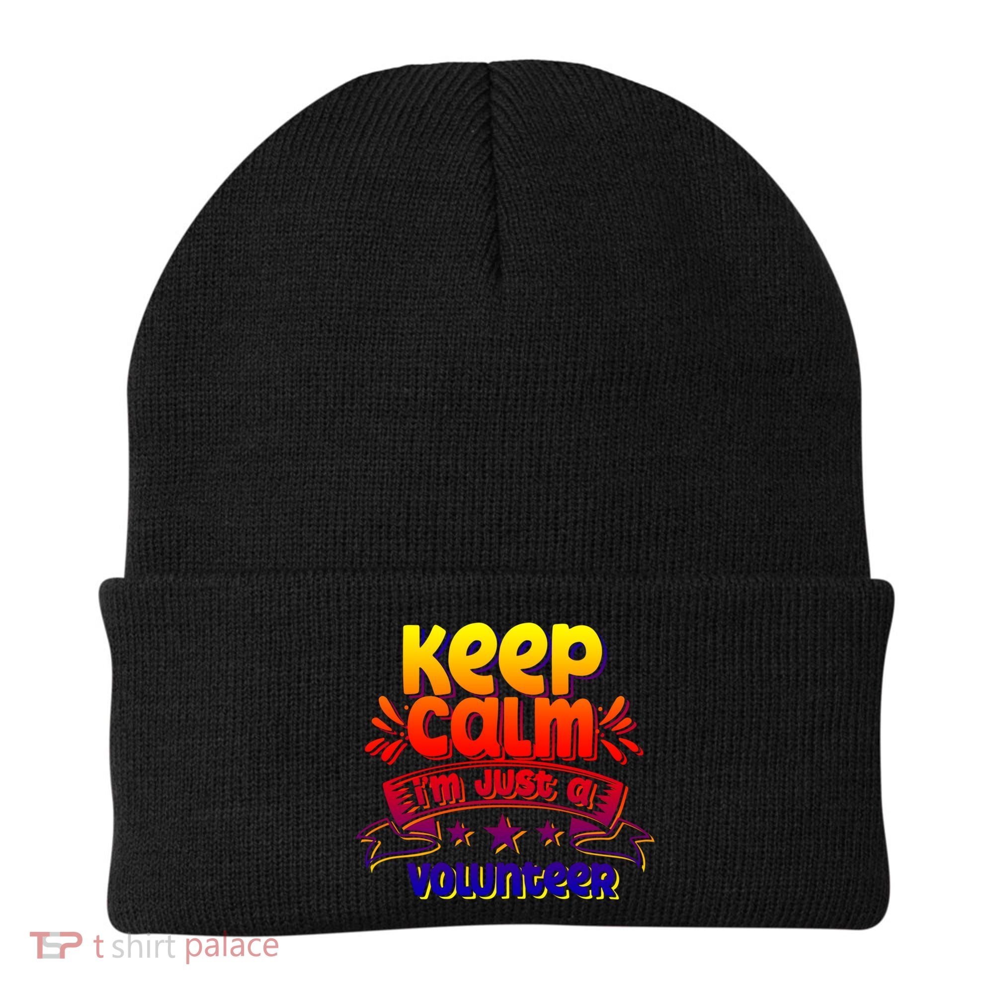 Keep Calm I'm Just A Volunteer Job Volunteering Volunteers Gift Beanie