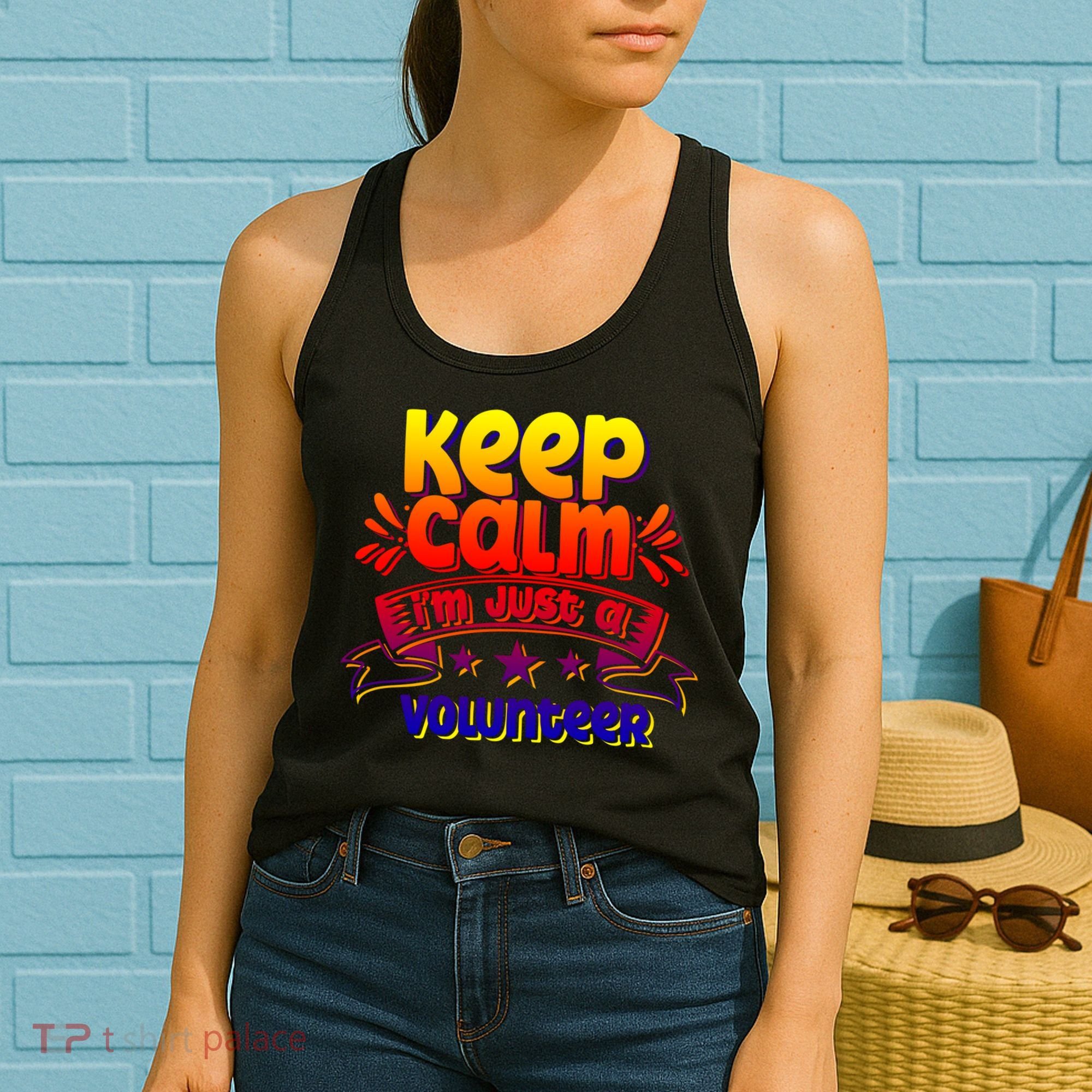 Keep Calm I'm Just A Volunteer Job Volunteering Volunteers Gift Women's Tank Top