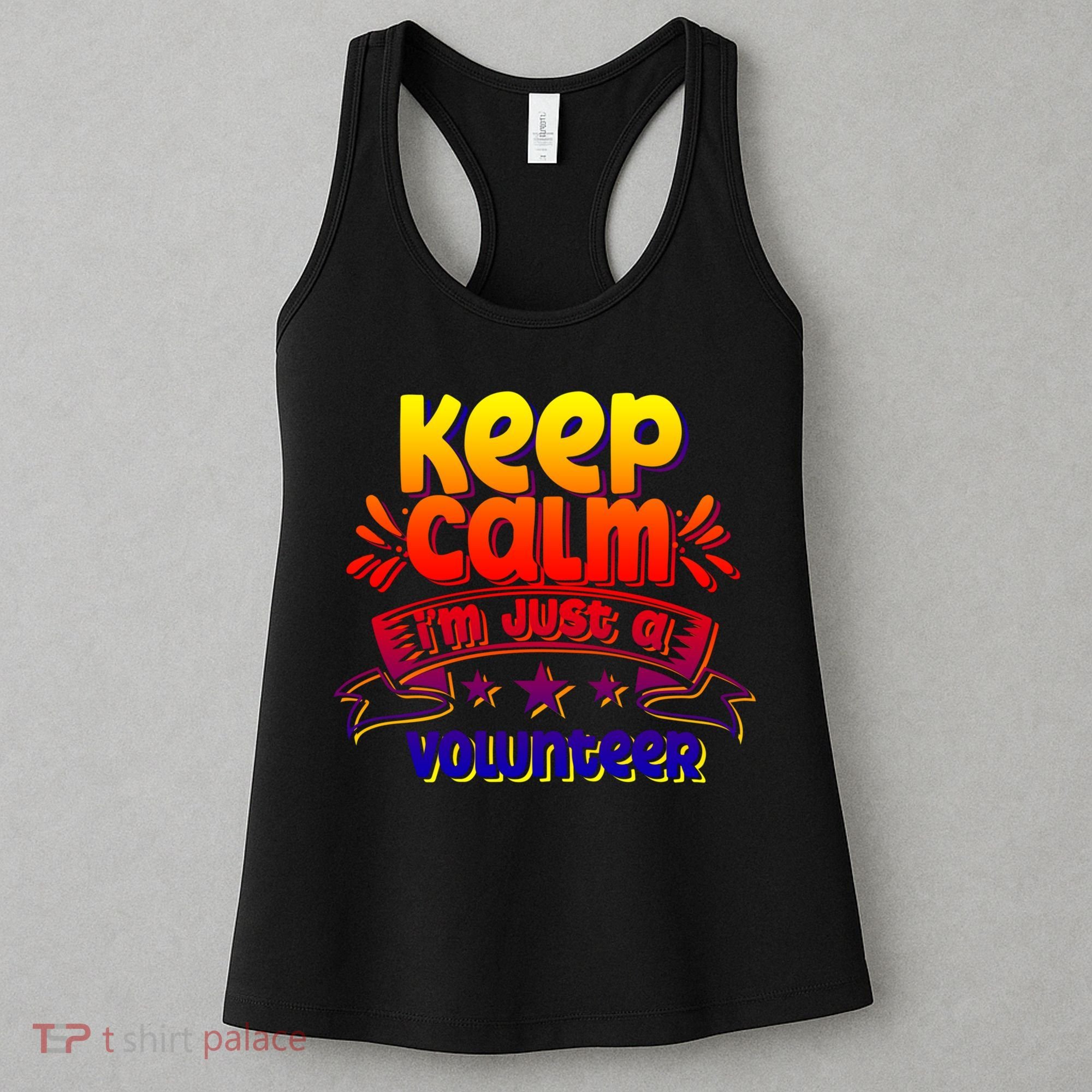 Keep Calm I'm Just A Volunteer Job Volunteering Volunteers Gift Women's Tank Top