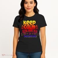 Keep Calm I'm Just A Volunteer Job Volunteering Volunteers Gift Women's T-Shirt thumb 4