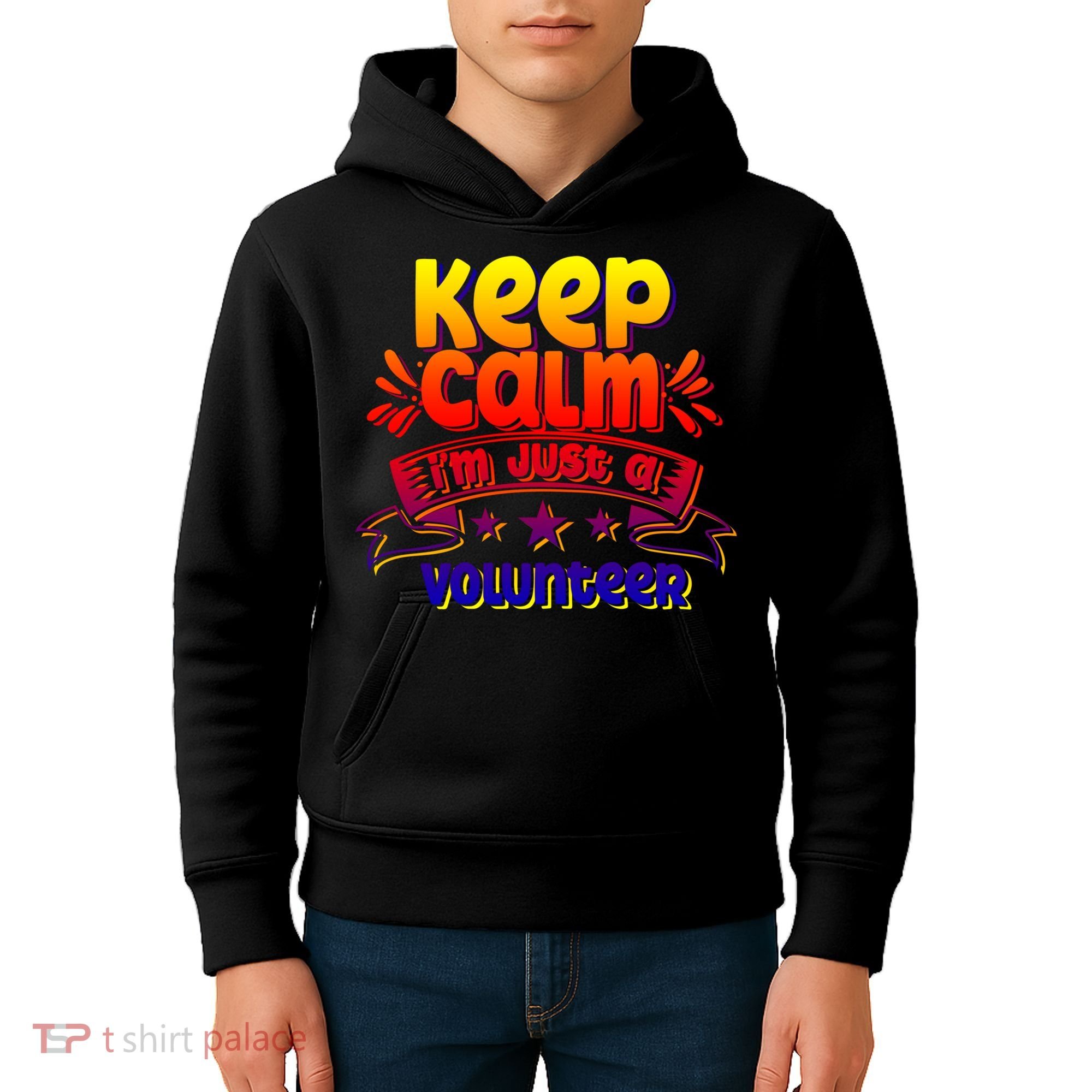 Keep Calm I'm Just A Volunteer Job Volunteering Volunteers Gift Kids Hoodie