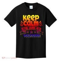 Keep Calm I'm Just A Volunteer Job Volunteering Volunteers Gift Kids T-Shirt thumb 0