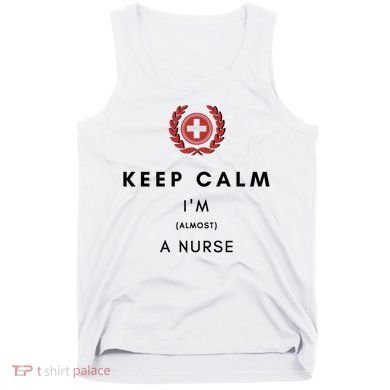 Keep Calm Im Almost A Nurse Registered Nurse Gift Tank Top
