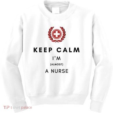 Keep Calm Im Almost A Nurse Registered Nurse Gift Kids Sweatshirt