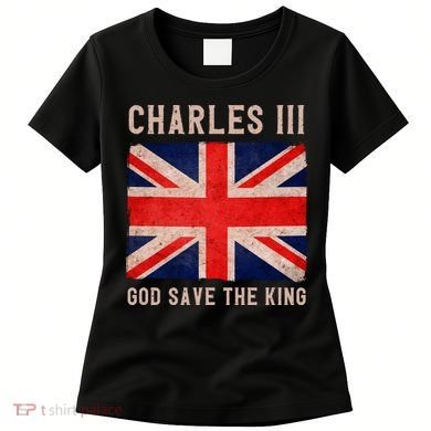 King Charles III God Save The King Monarchy UK Women's T-Shirt