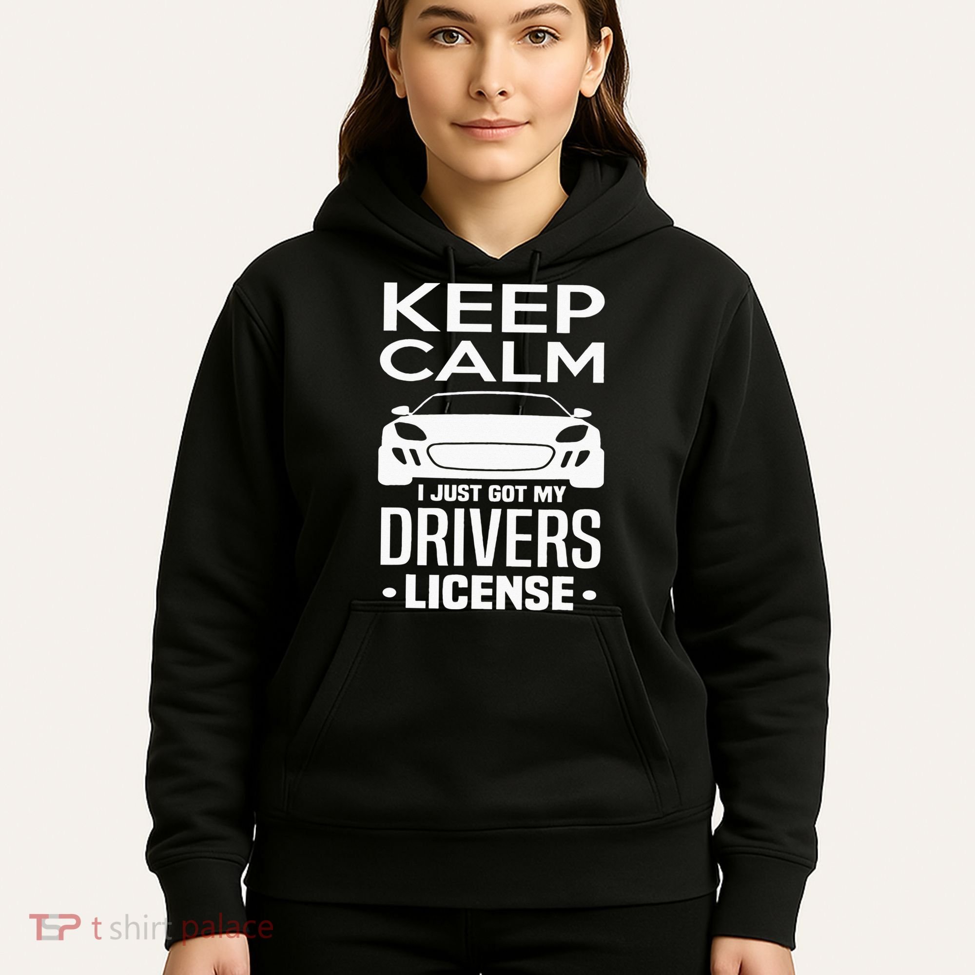 Keep Calm I Just Got My Drivers License Funny New Driver Hoodie
