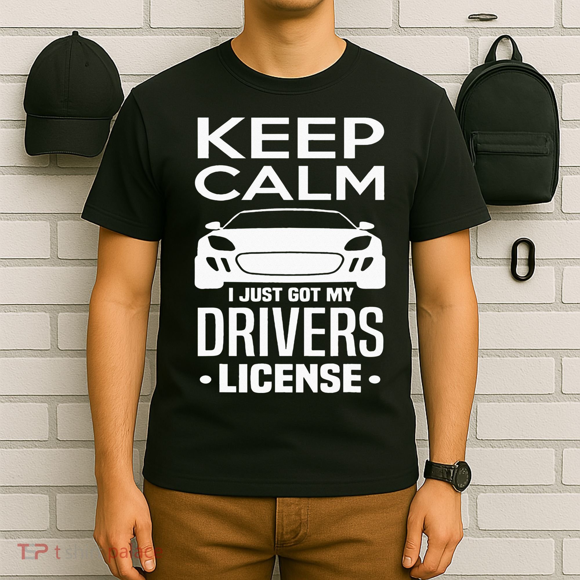 Keep Calm I Just Got My Drivers License Funny New Driver T-Shirt