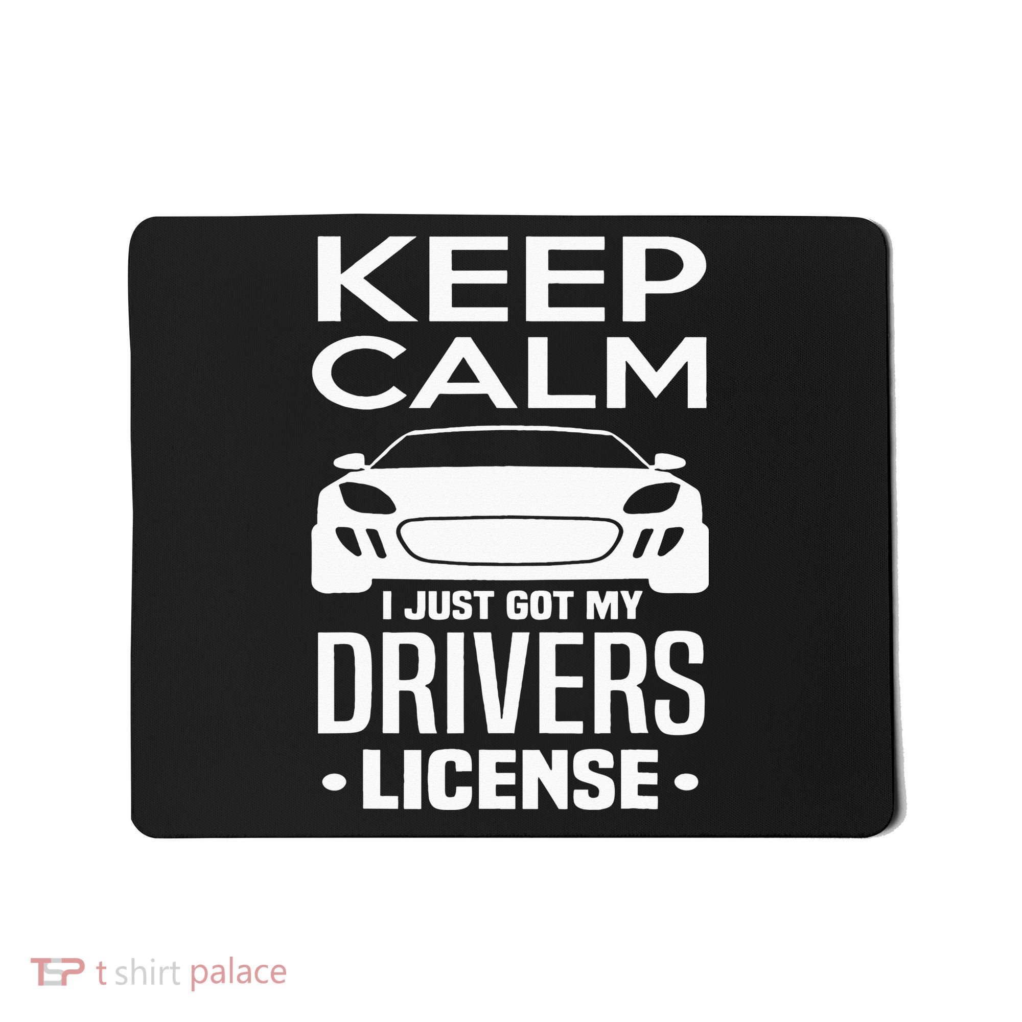 Keep Calm I Just Got My Drivers License Funny New Driver Mousepad