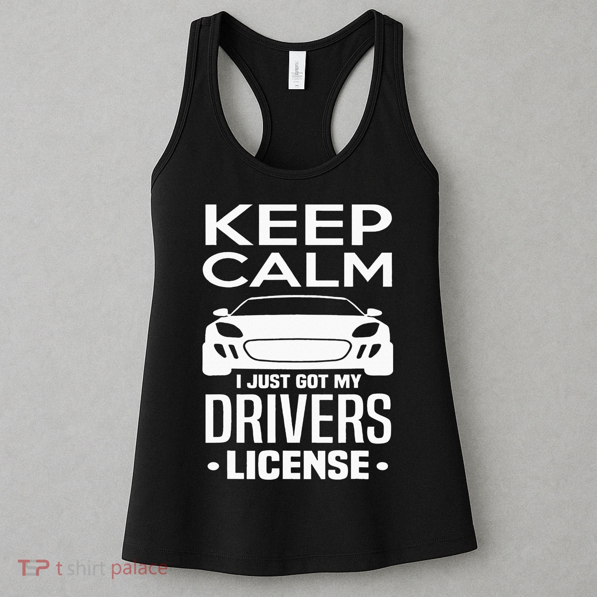Keep Calm I Just Got My Drivers License Funny New Driver Women's Tank Top