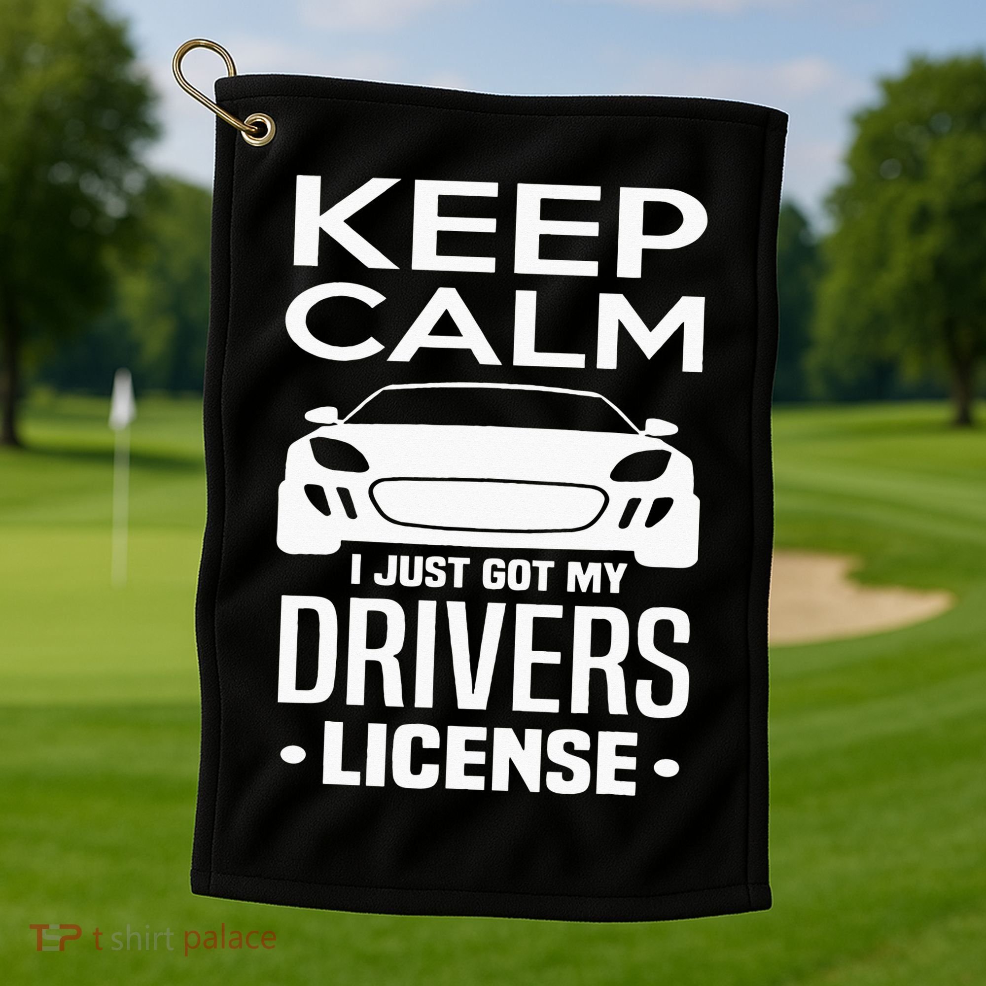 Keep Calm I Just Got My Drivers License Funny New Driver Golf Towel
