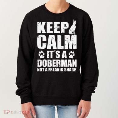 Keep Calm It's A Doberman Not A Freakin' Shark Dog Women's Sweatshirt