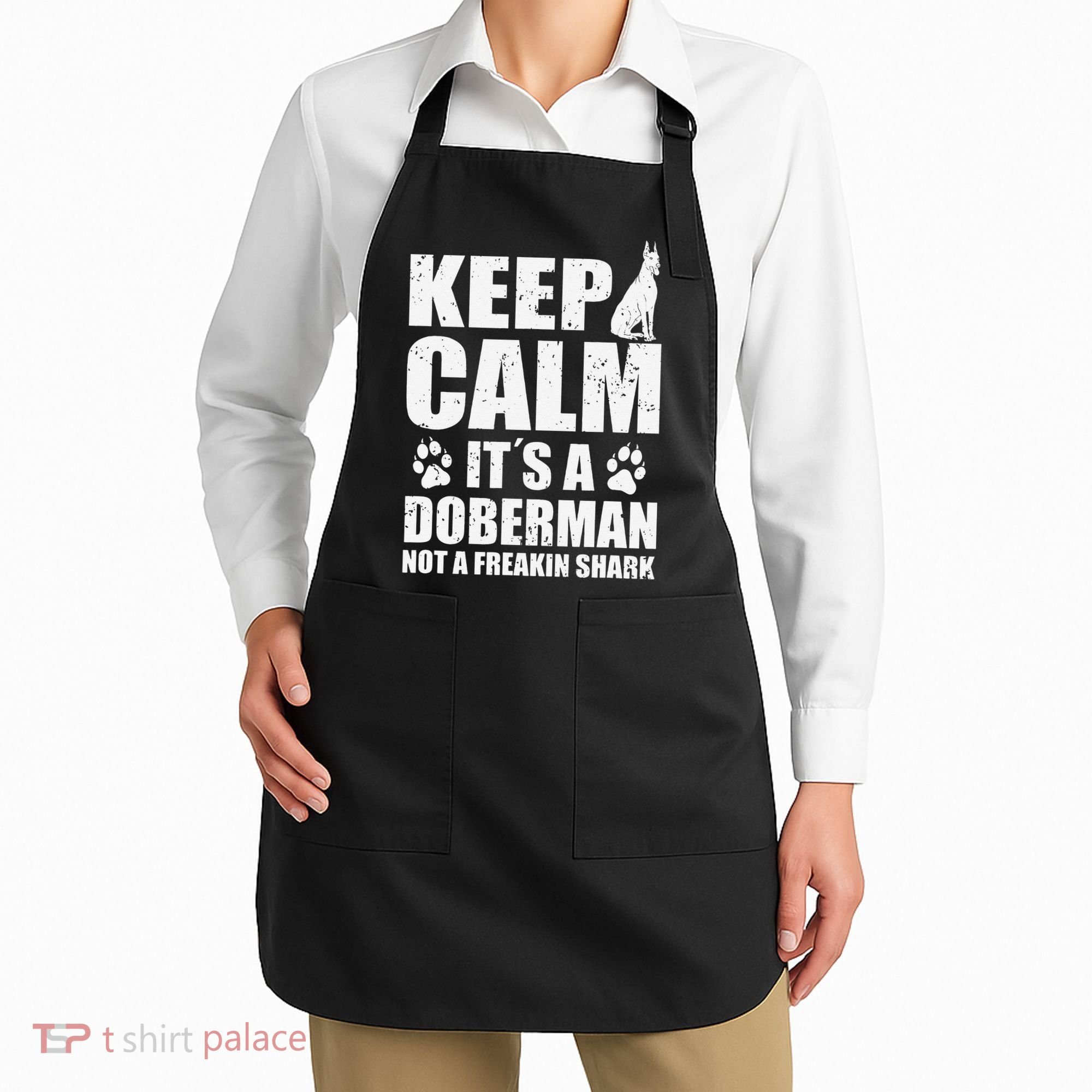 Keep Calm It's A Doberman Not A Freakin' Shark Dog Apron