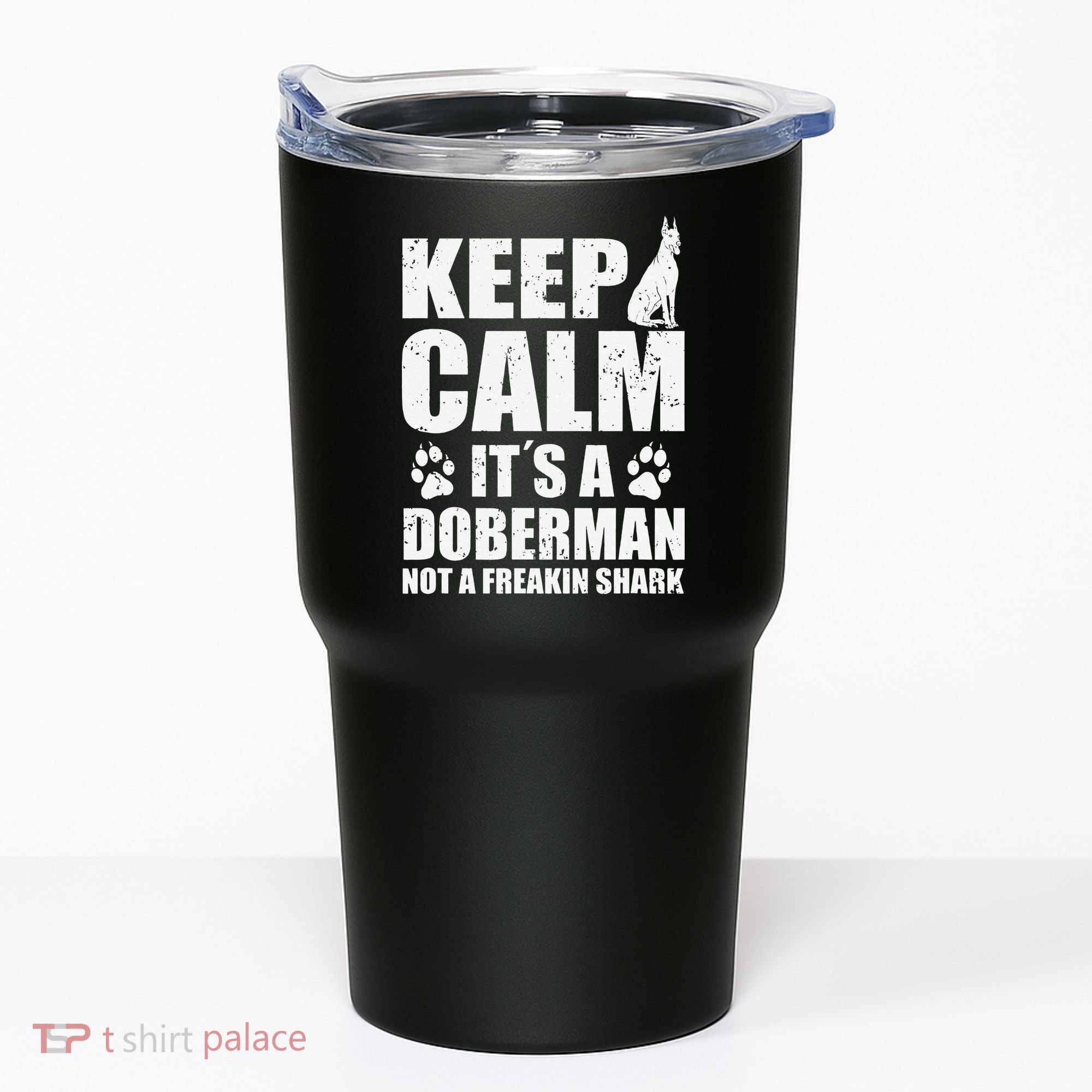 Keep Calm It's A Doberman Not A Freakin' Shark Dog Tumbler