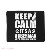 Keep Calm It's A Doberman Not A Freakin' Shark Dog Mousepad thumb 0