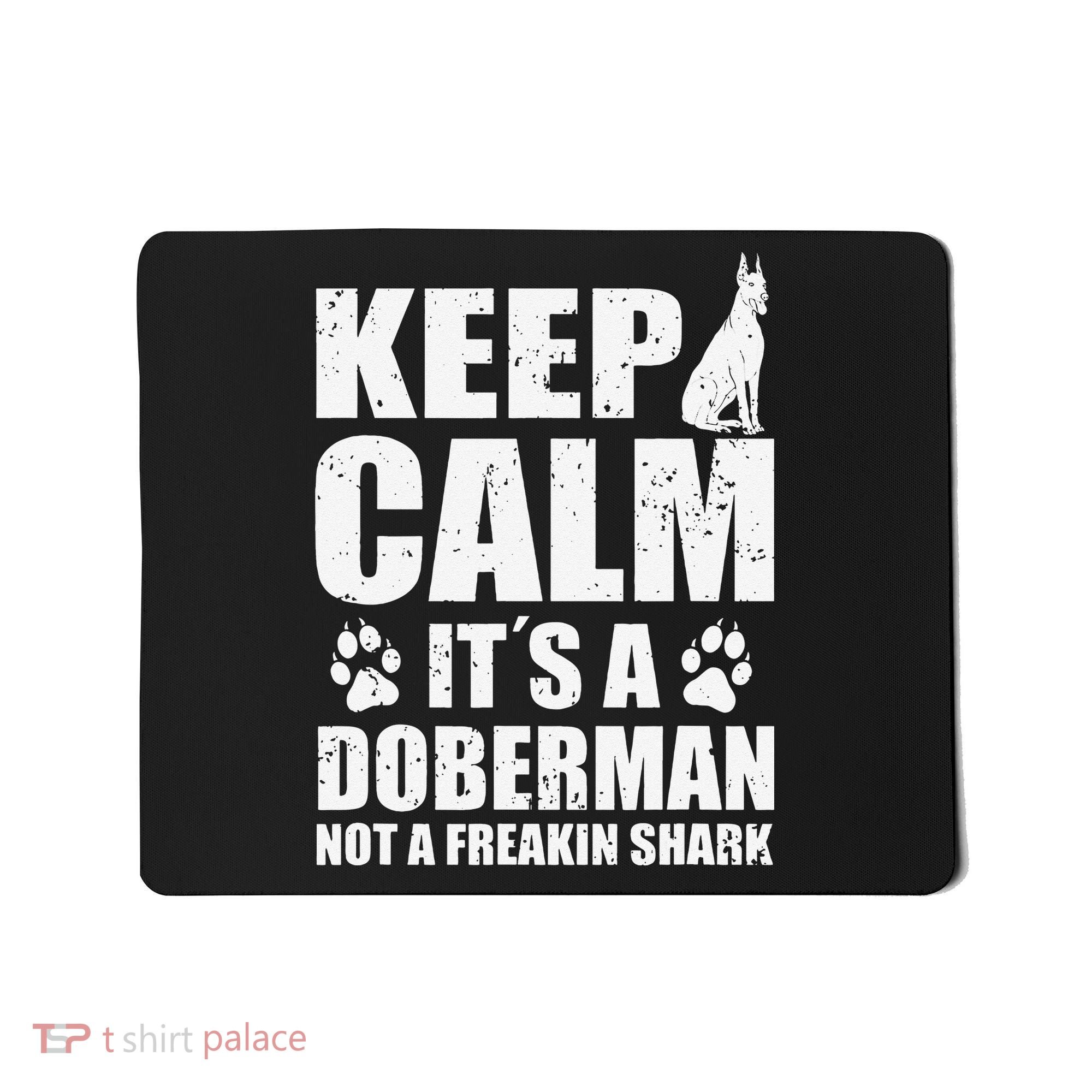 Keep Calm It's A Doberman Not A Freakin' Shark Dog Mousepad