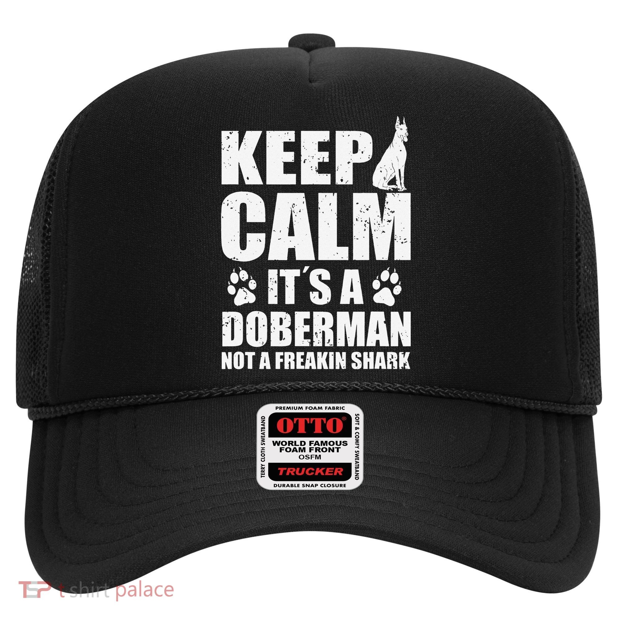 Keep Calm It's A Doberman Not A Freakin' Shark Dog Hat
