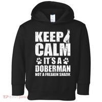 Keep Calm It's A Doberman Not A Freakin' Shark Dog Toddler Hoodie thumb 0