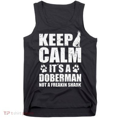 Keep Calm It's A Doberman Not A Freakin' Shark Dog Tank Top