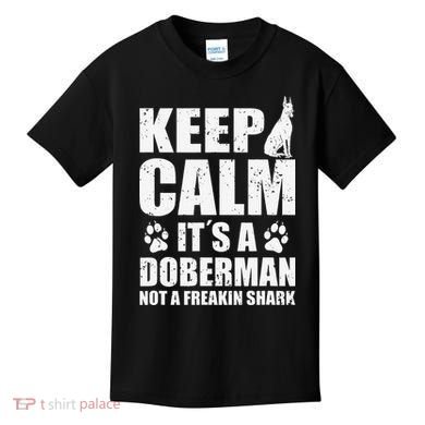Keep Calm It's A Doberman Not A Freakin' Shark Dog Kids T-Shirt