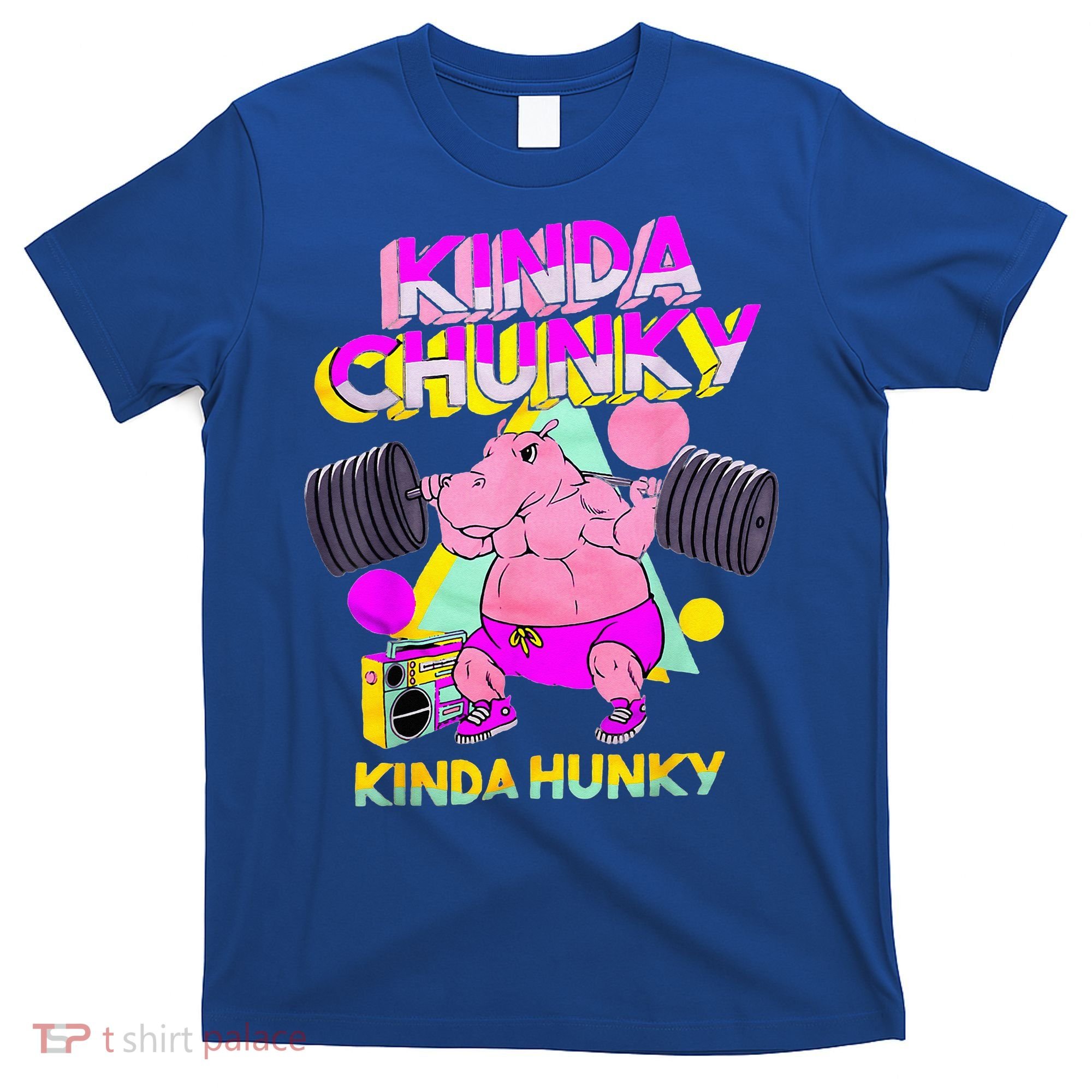 Kinda Chunky Kinda Hunky And Body Building Gym T-Shirt