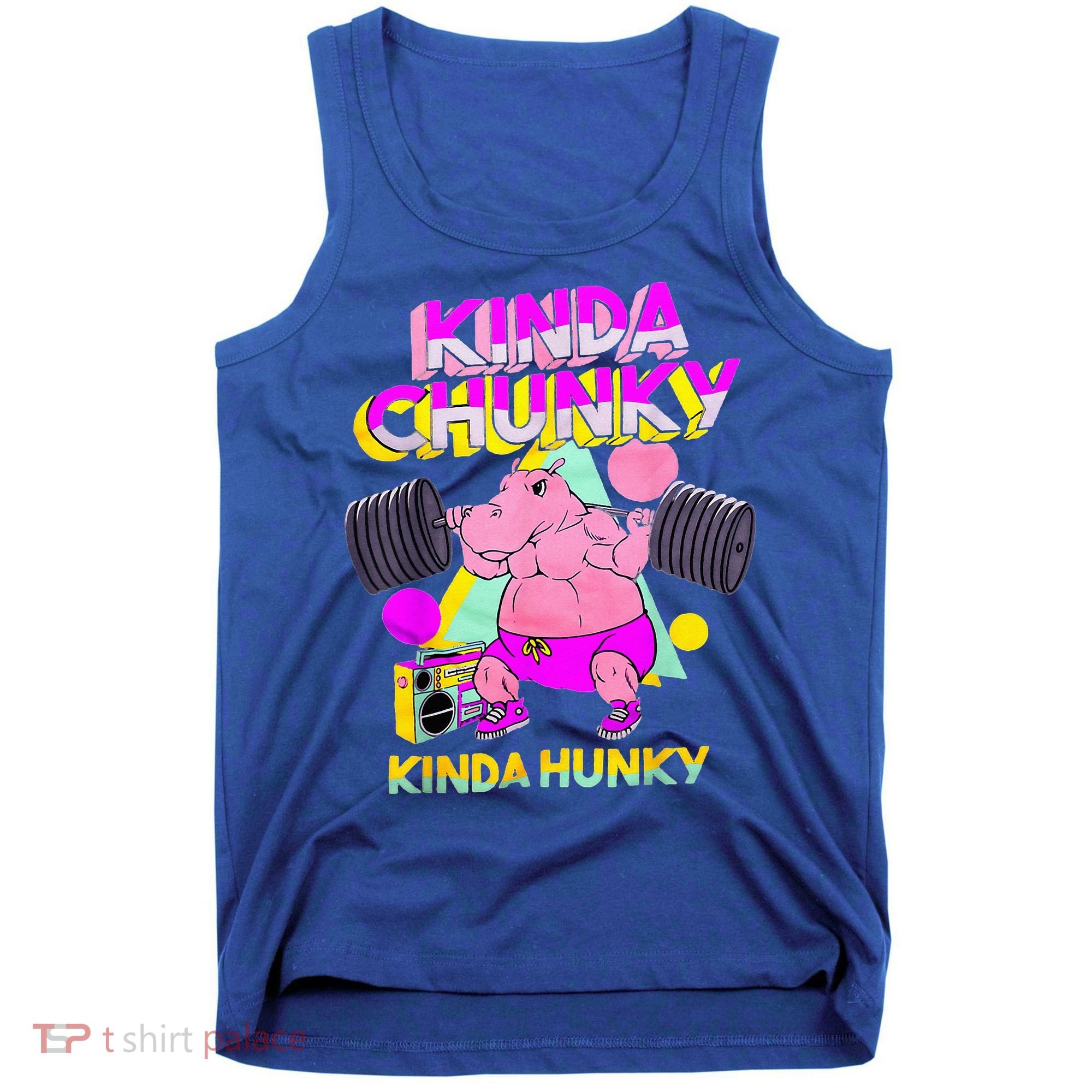 Kinda Chunky Kinda Hunky And Body Building Gym Tank Top