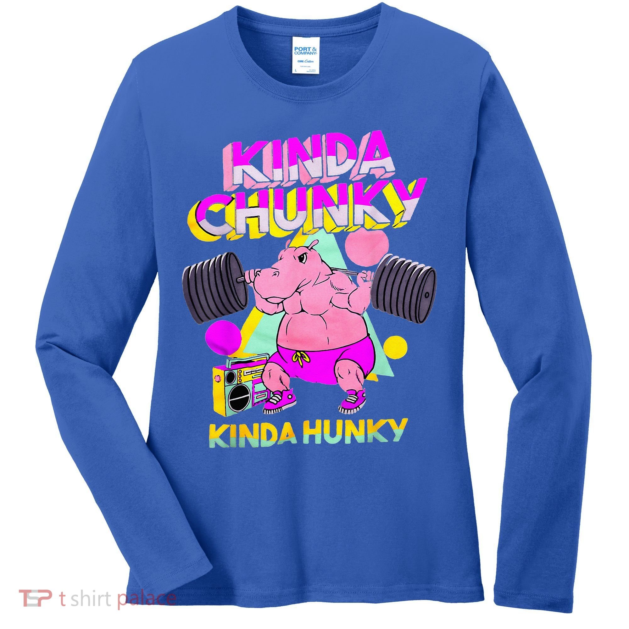 Kinda Chunky Kinda Hunky And Body Building Gym Women's Long Sleeve Shirt