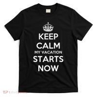 Keep Calm My Vacation Starts Now T-Shirt thumb 0