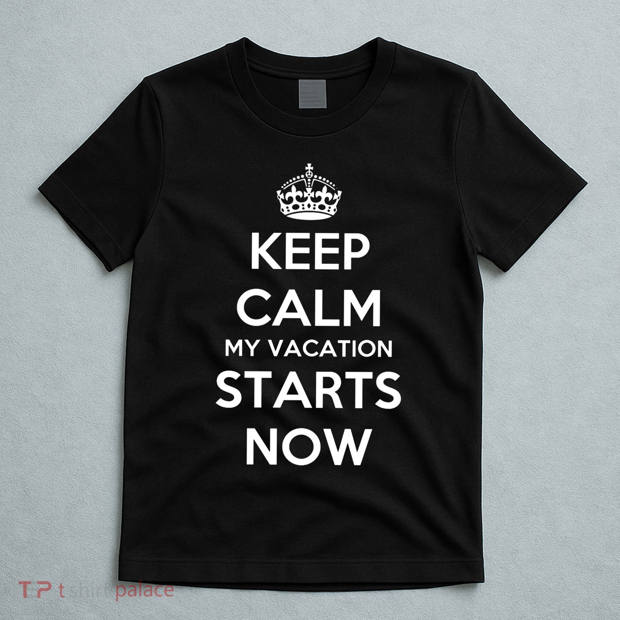 Keep Calm My Vacation Starts Now T-Shirt