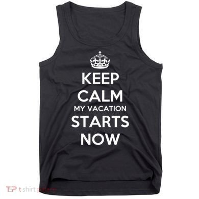 Keep Calm My Vacation Starts Now Tank Top