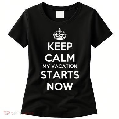 Keep Calm My Vacation Starts Now Women's T-Shirt