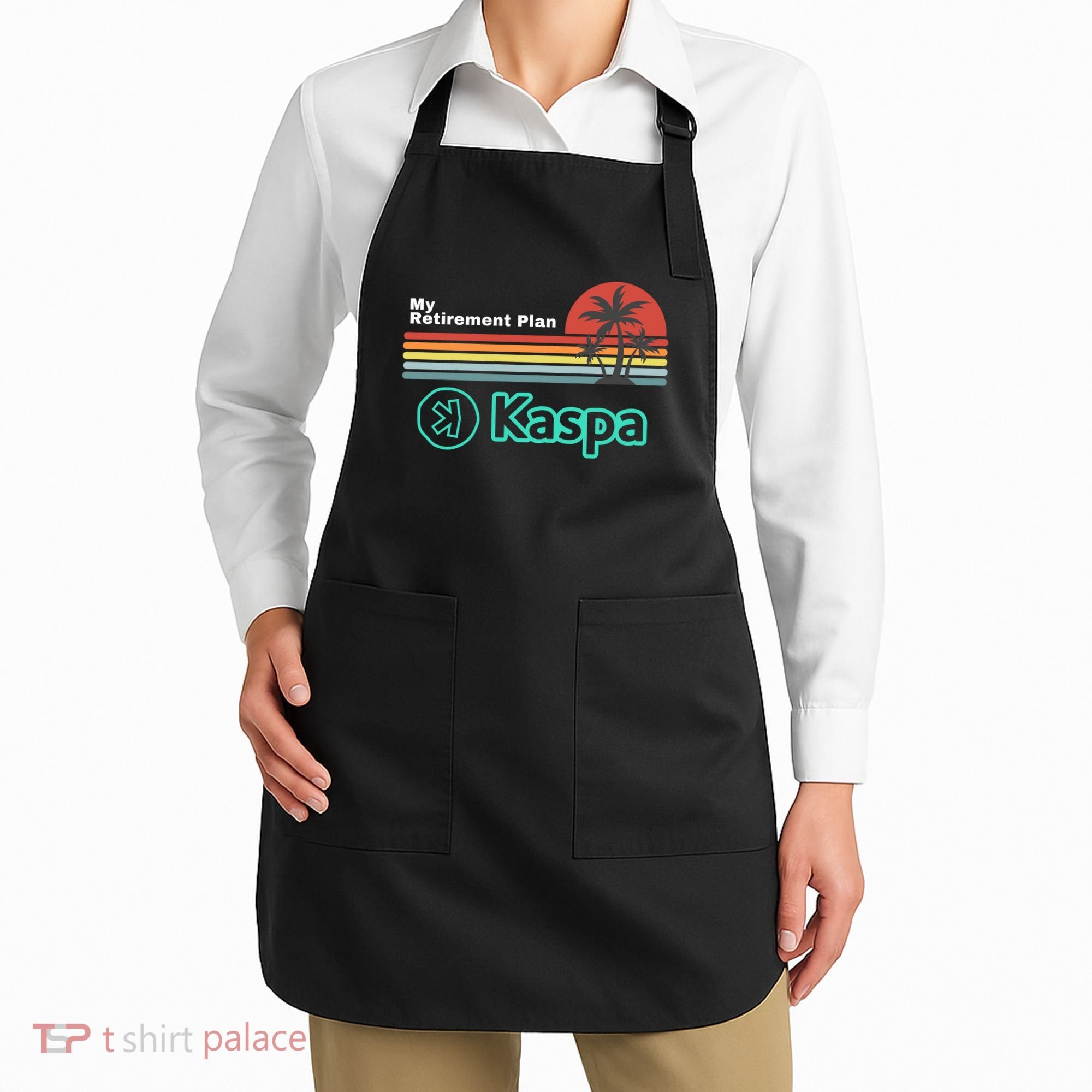 Kaspa Crypto My Retirement Plan Kaspa Miner Kaspa Mining Crypto Bullrun Apron