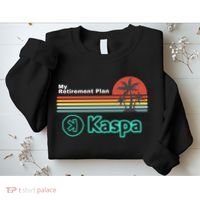 Kaspa Crypto My Retirement Plan Kaspa Miner Kaspa Mining Crypto Bullrun Sweatshirt thumb 2