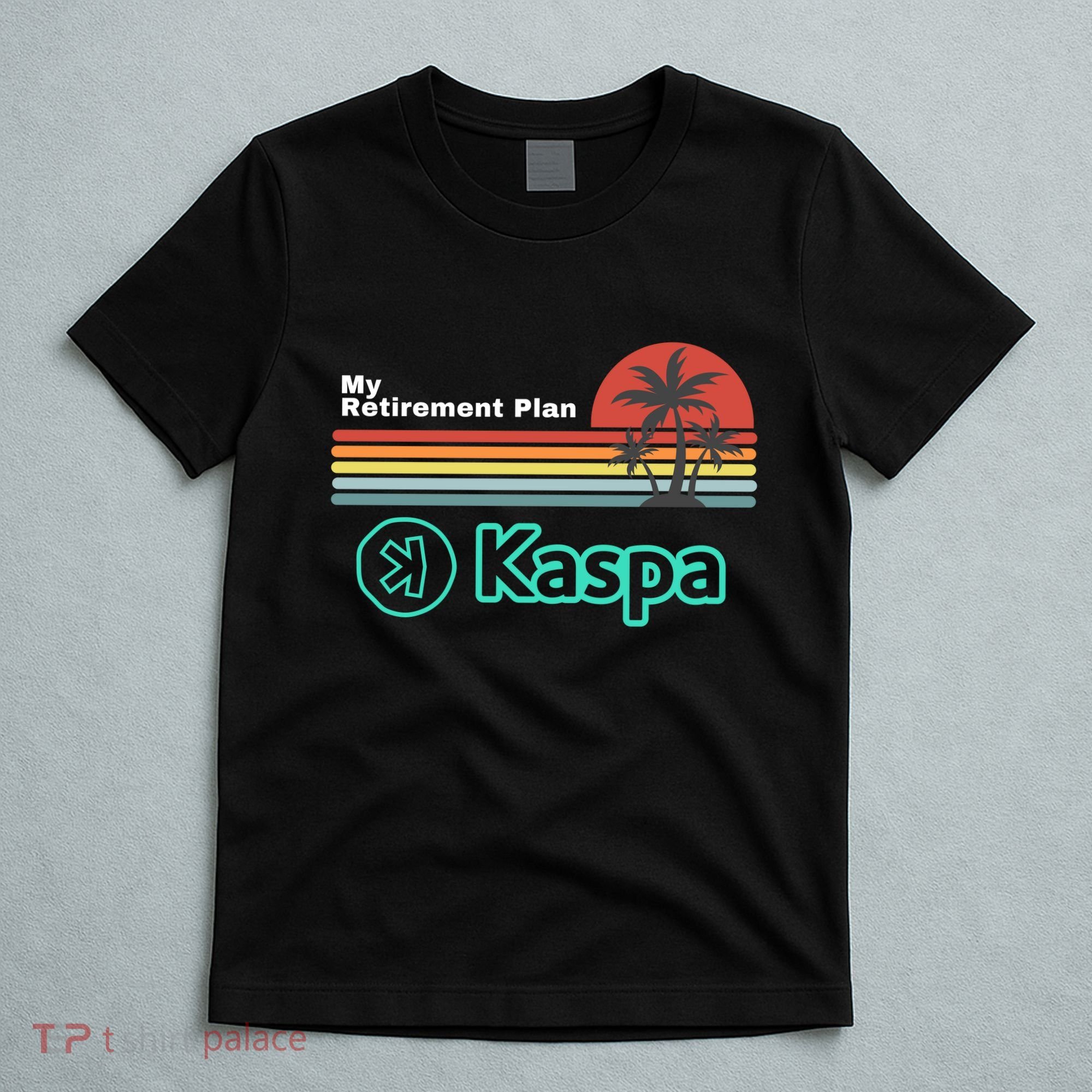 Kaspa Crypto My Retirement Plan Kaspa Miner Kaspa Mining Crypto Bullrun T-Shirt