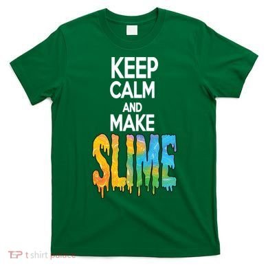 Keep Calm And Make Slime T-Shirt