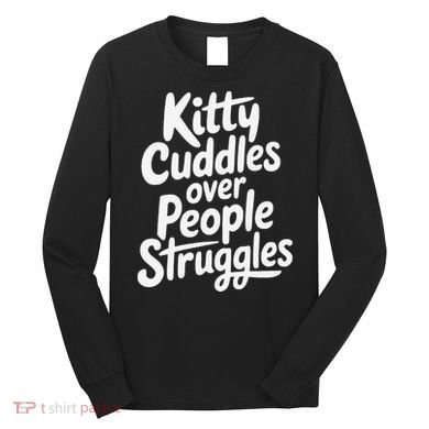 Kitty Cuddles Over People Struggles Funny Cat Lover Long Sleeve Shirt