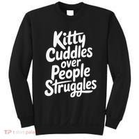Kitty Cuddles Over People Struggles Funny Cat Lover Sweatshirt thumb 0