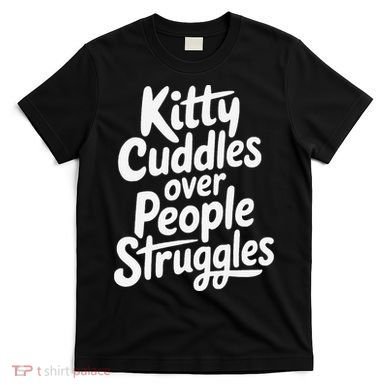 Kitty Cuddles Over People Struggles Funny Cat Lover T-Shirt