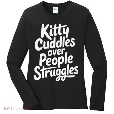 Kitty Cuddles Over People Struggles Funny Cat Lover Women's Long Sleeve Shirt
