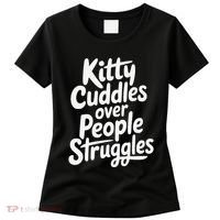 Kitty Cuddles Over People Struggles Funny Cat Lover Women's T-Shirt thumb 0
