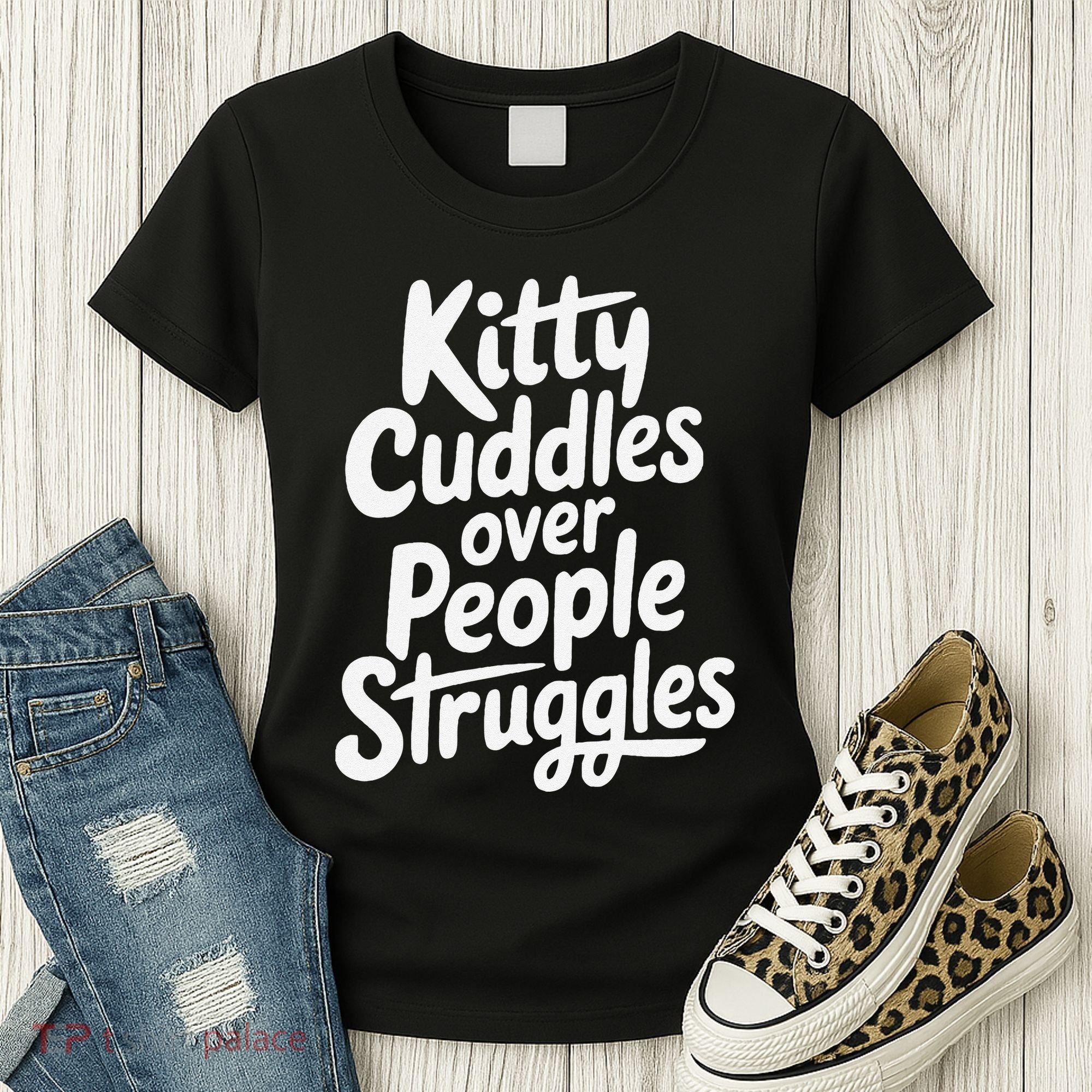 Kitty Cuddles Over People Struggles Funny Cat Lover Women's T-Shirt
