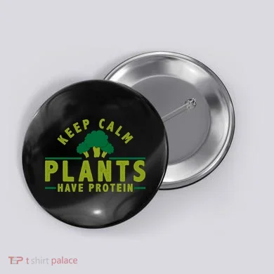 Keep Calm Plants Have Protein Button