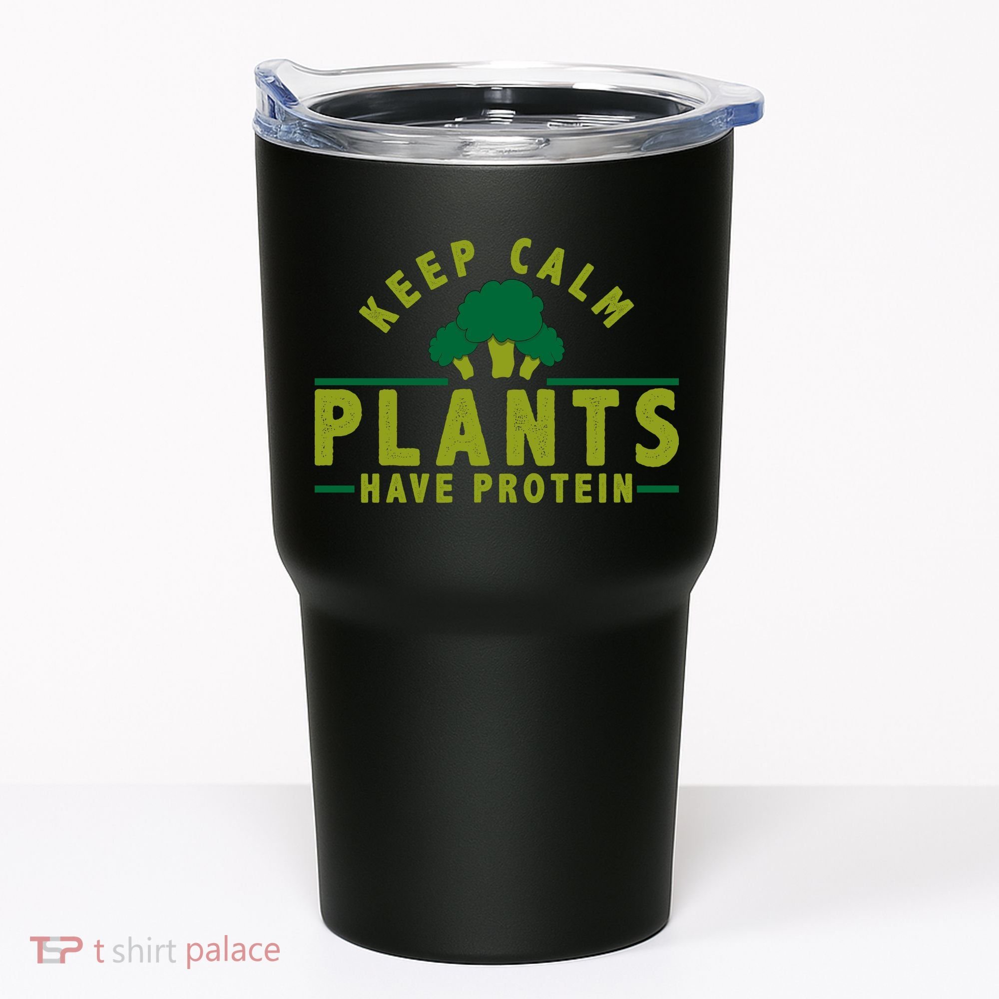 Keep Calm Plants Have Protein Tumbler